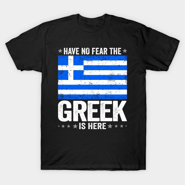 Have No Fear The Greek Is Here Greece Flag Design T-Shirt by JJDezigns